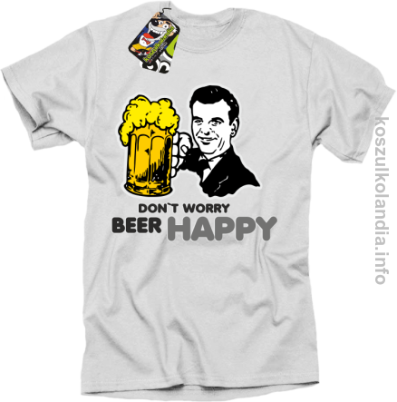 Dont worry beer happy - koszulki Standardowa - biała