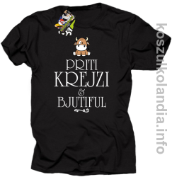 Priti Krejzi and Bjutiful - Koszulka męska czarna 