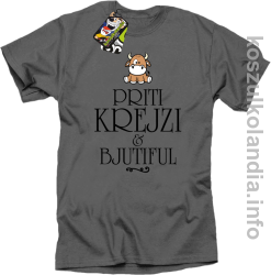 Priti Krejzi and Bjutiful - Koszulka męska szara 