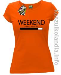 Weekend PLEASE WAIT - koszulka damska - pomarańczowa