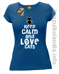 Keep Calm and Love Cats Black Filo - Koszulka damska niebieska 