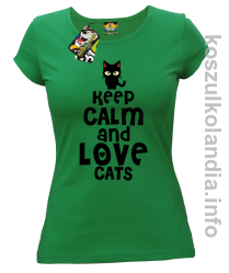 Keep Calm and Love Cats Black Filo - Koszulka damska zielona 