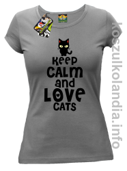 Keep Calm and Love Cats Black Filo - Koszulka damska szara 