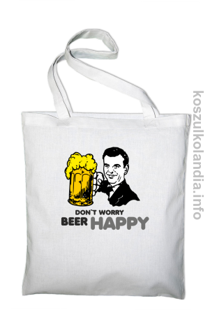 Dont worry beer happy - torba bawełniana - biała