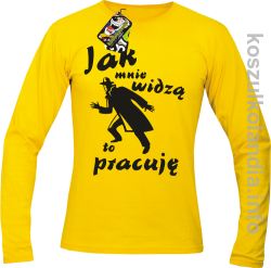 JAK MNIE WIDZĄ TO PRACUJĘ - Longsleeve męski żółty 