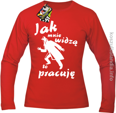 JAK MNIE WIDZĄ TO PRACUJĘ - Longsleeve męski czerwony 