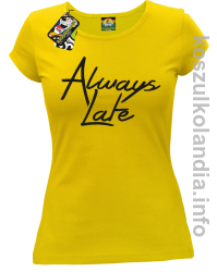 Always Late - koszulka damska żółta 