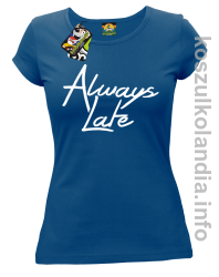 Always Late - koszulka damska niebieska 