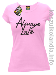 Always Late - koszulka damska jasny róż 