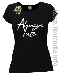 Always Late - koszulka damska czarna 