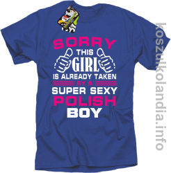 Sorry this girl is already taken by a super sexy polish Boy - koszulka STANDARD - niebieska