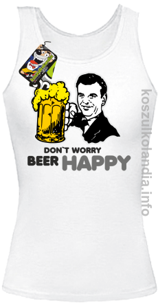 Dont worry beer happy - top damski