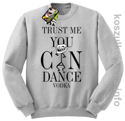 Trust me you can dance VODKA - bluza z nadrukiem bez kaptura - melanż