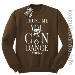 Trust me you can dance VODKA - bluza z nadrukiem bez kaptura - brązowa