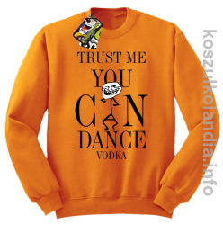 Trust me you can dance VODKA - bluza z nadrukiem bez kaptura - pomarańczowy