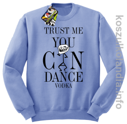 Trust me you can dance VODKA - bluza z nadrukiem bez kaptura - błękitna