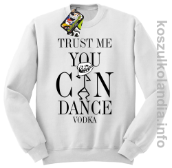 Trust me you can dance VODKA - bluza z nadrukiem bez kaptura - biała
