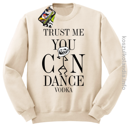 Trust me you can dance VODKA - bluza z nadrukiem bez kaptura - beżowa