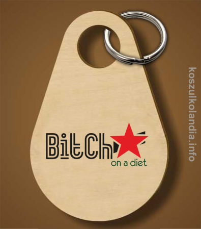 Bitch on a diet - brelok