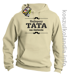 Najlepszy TATA na świecie - Bluza męska z kapturem beżowa 