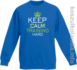 Keep Calm and TRAINING HARD - bluza bez kaptura dziecięca - niebieski