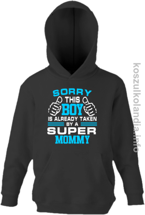 Sorry this boy is already taken by a super mommy - bluza z kapturem dziecięca - czarna