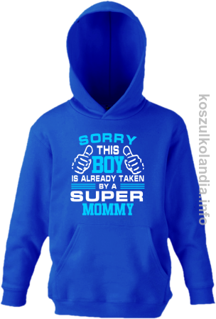 Sorry this boy is already taken by a super mommy - bluza z kapturem dziecięca