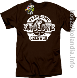 Prawdziwe Królowe rodzą się w Czerwcu - Koszulka męska brąz 