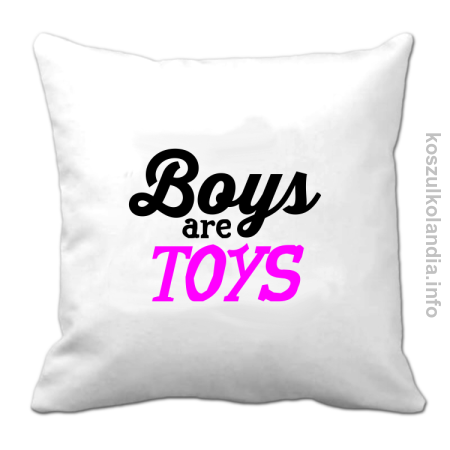 Boys are Toys - Poduszka 