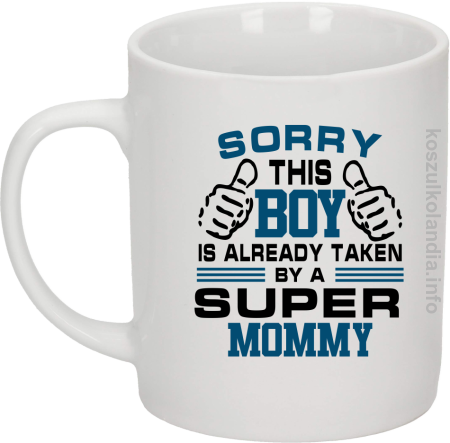Sorry this boy is already taken by a super mommy - kubek ceramiczny