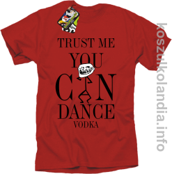 Trust me you can dance VODKA - koszulka męska - czerwony