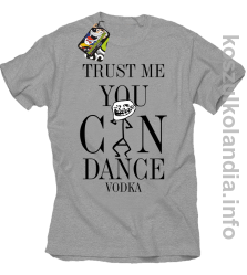 Trust me you can dance VODKA - koszulka męska - melanż