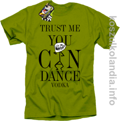 Trust me you can dance VODKA - koszulka męska - kiwi