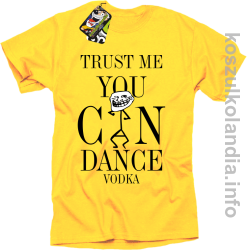 Trust me you can dance VODKA - koszulka męska - żółty