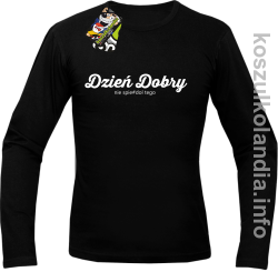 Dzień dobry nie spierdol tego - Longsleeve męski  - czarny