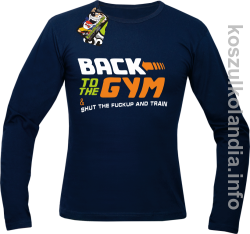 Back to the GYM and SHUT THE FUCKUP and train - Longsleeve męski - granatowy