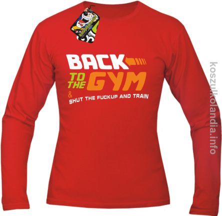 Back to the GYM and SHUT THE FUCKUP and train - Longsleeve męski - czerwony