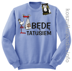 Będę tatusiem - bluza przyszłego taty z nadrukiem bez kaptura błękitna