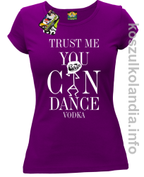 Trust me you can dance VODKA - koszulka damska - fioletowy