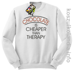 Chocolate is cheaper than therapy - bluza bez kaptura - biała