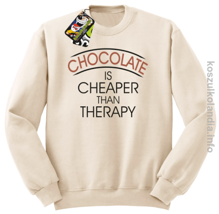 Chocolate is cheaper than therapy - bluza bez kaptura - beżowa