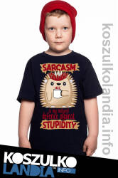 Sarcasm is my natural defence against Stupidity - koszulka dziecięca 2