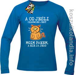 A co jeśli człowiek jest moim panem a nie ja jego - longsleeve męski  - niebieski