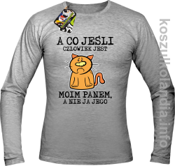 A co jeśli człowiek jest moim panem a nie ja jego - longsleeve męski  - melanż