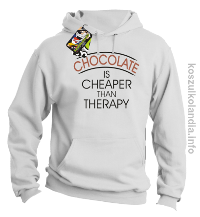 Chocolate is cheaper than therapy - bluza z kapturem - biały