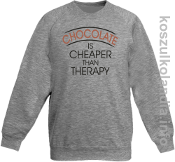 Chocolate is cheaper than therapy - bluza bez kaptura dziecięca - melanż