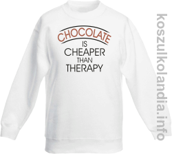 Chocolate is cheaper than therapy - bluza bez kaptura dziecięca - biały