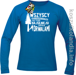 WSZYSCY MĘŻCZYŹNI rodzą się równi TYLKO NAJSILNIEJSI ZOSTAJĄ DRWALAMI - Longsleeve męski niebieski