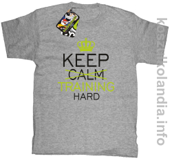 Keep Calm and TRAINING HARD - koszulka dziecięca - melanż