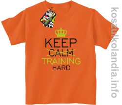 Keep Calm and TRAINING HARD - koszulka dziecięca - pomarańczowy